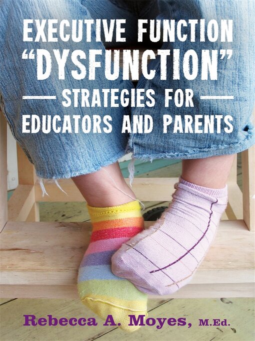 Cover image for Executive Function Dysfunction--Strategies for Educators and Parents